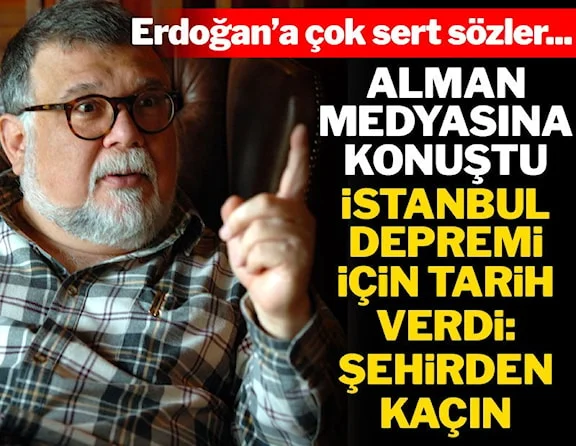 Celal Şengör, Alman medyasına konuştu: Erdoğan’ın hatalarını söyledi, İstanbul’da deprem uyarısı yaptı ,İstanbuldan kaçın !