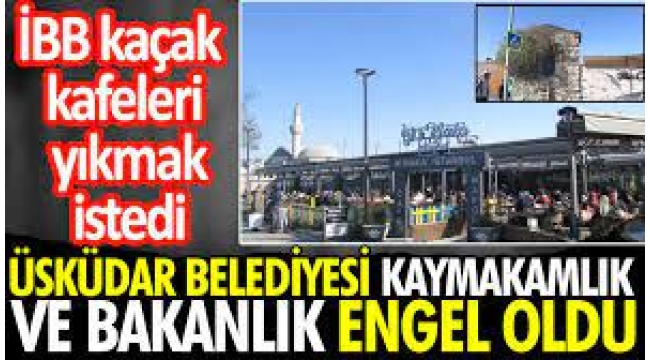 Üsküdar’daki kaçak kafelerde ilgili yeni açıklama