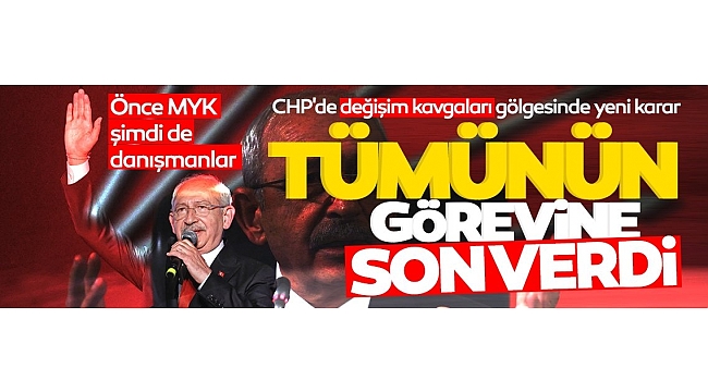 Kemal Kılıçdaroğlu tüm danışmanlarının görevine son verdi