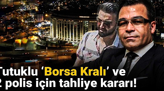 6 aydır tutuklu olan ‘Borsa kralı’ Nihat Özçelik ve 2 polise tahliye kararı