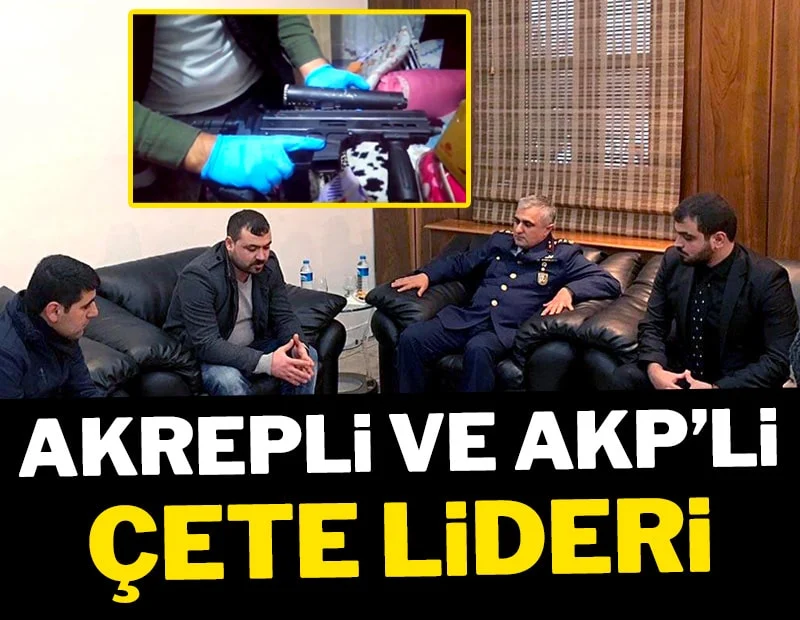 Akrepli ve AKP’li çete lideri