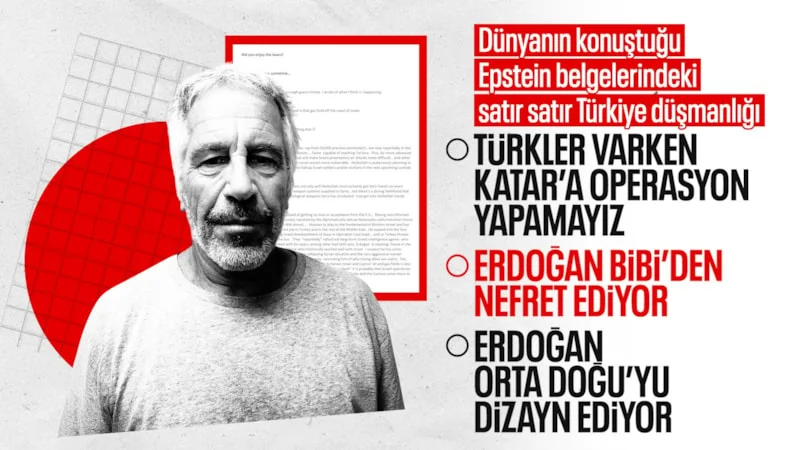 Epstein belgelerinde Türkiye hazımsızlığı: Erdoğan, Orta Doğu'yu dizayn ediyor