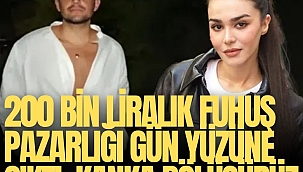 İddia:"200 bin liralık fuhuş pazarlığı gün yüzüne çıktı: Kanka o parayı bölüşürüz"