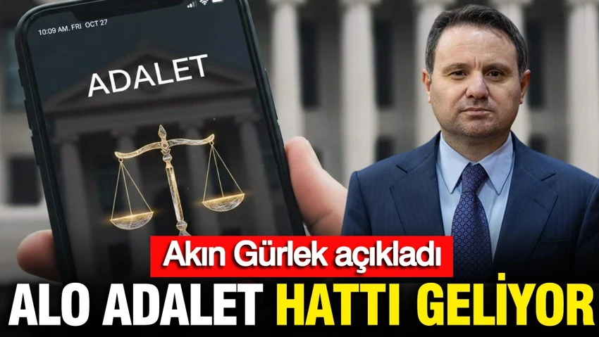 Akın Gürlek açıkladı: Alo Adalet hattı geliyor