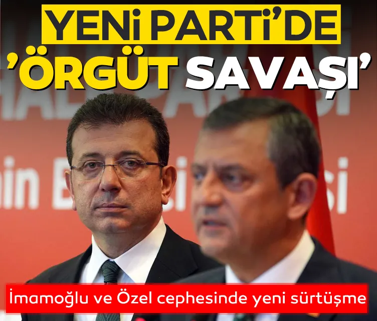 Yeni Parti’de ’örgüt savaşı’ erken başladı! İmamoğlu ve Özel cephesinde yeni sürtüşme