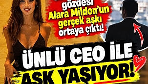 Alara Mildon'un gerçek aşkı ortaya çıktı: Ünlü CEO ile aşk yaşıyor