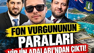 Fon vurgununun paraları Virjin Adaları'ndan çıktı!
